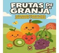 Frutas de la Granja :Mi Primer Libro para Aprender y Nombrar: Libro Educativo para Niños de 3, 4 y 5 Años | Con Imágenes Coloridas y Nombres de Frutas ... ilustrado frutas Material educativo granja