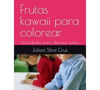 Frutas kawaii para colorear: Actividades para disfrutar juntos