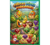 FRUTAS SÚPER PODEROSAS: Guía divertida para pequeños exploradores del sabor.