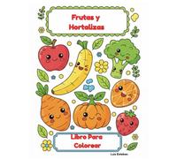 Frutas y Hortalizas: Libro para colorear: Identifica, aprende y colorea con Luis Esteban. Actividades educativas para niños.