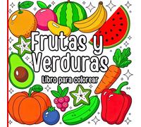 Frutas y Verduras Libro para Colorear: Perfecto para niños, adultos. Incluye frutas tropicales, verduras frescas, hojas, ramas y más Diseños fáciles ... relajarse y disfrutar mientras coloreas