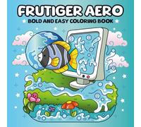 Frutiger Aero: A Y2K Aesthetic Coloring Book Featuring Tech Utopia Art, Futuristic Nature Scenes, and Glossy Dream Home Designs for Adults and Teens
