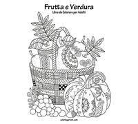 Frutta e Verdura Libro da Colorare per Adulti 1: Volume 1