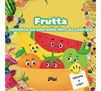 Frutta: Libro da colorare per bambini:: Disegni facili: Ediz. illustrata