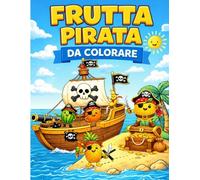 Frutta Pirata da Colorare: Avventure da colorare tra pirati e tesori