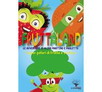 Fruttaland Le avventure di Alina, Martino e Paoletto di Laura Buscè, 2022, Spo