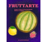 Fruttarte: Scopri e Colora 70 Frutti dal Mondo