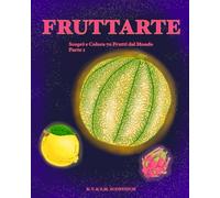 Fruttarte: Scopri e Colora 70 Frutti dal Mondo (Parte 1)