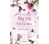 Frutti della memoria. Il bacio della primavera - 2024 - Garzanti