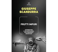 Libri Giuseppe Scandurra - Frutti Impuri. Letteratura E Antropologia, Due Orizzo