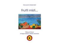 Frutti misti... Silloge di poesie in lingua italiana e dialetto messinese