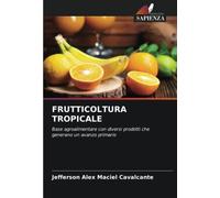 FRUTTICOLTURA TROPICALE: Base agroalimentare con diversi prodotti che generano un avanzo primario