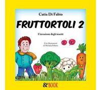 Fruttortoli. L'invasione degli insetti. Vol. 2