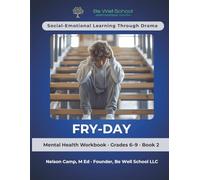 Fry-Day: Social Emotional Learning through Drama for Youth - Short Play SEL: Mental Health Workbook Grades 6-9 Teens Middle School Ages 11-14 Teacher ... Self-Control Relationships Cheating Skipping