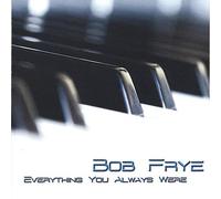 Frye, Bob - Everything You Always Were