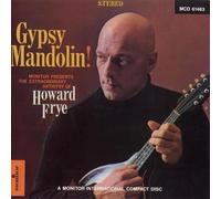 Frye, Howard - Gypsy Mandolin!: The Extraordinary Artistry Of How