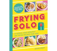 Frying Solo: 65 Quick and Healthy Air Fryer Recipes for One