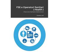 FSE e Operatori sanitari ( E-Health ): Il Fascicolo Sanitario