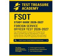 FSOT Study Guide 2026-2027: In-Depth Content Review, Full-Length Practice Tests and Expert Tips for Foreign Service Officer Test