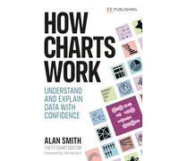 FT. Smith: How Charts Work: Understand and Explain Data With Confidence