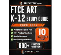 FTCE Art K-12 Study Guide 2026-2027: Exam Review with Personalized Study Plan, 800+ Practice Questions, 10 Full-Length Exams, Detailed Answers, and Domain-Weighted Mastery Checks