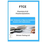 FTCE Chemistry 6-12 Practice Questions: 360+Moderate to Rigorous Practice Questions