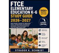 FTCE Elementary Education K-6 Study Guide 2026-2027: Master Reading, Language Arts, Mathematics, Science, and Social Science with Diagnostic ... and Three Full-Length Practice Exams