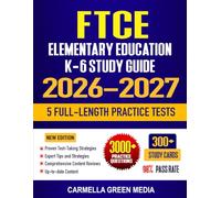 FTCE Elementary Education K-6 Study Guide 2026-2027: Proven Test-Taking Strategies, 5 Full-Length Practice Tests and Detailed Answer Explanations with 300+ Flashcards