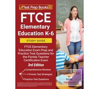 FTCE Elementary Education K-6 Study Guide: FTCE Elementary Education Exam Prep and Practice Test Questions for the Florida Teacher Certification Exam [3rd Edition]