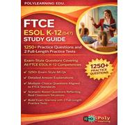FTCE ESOL K-12 (047) Study Guide: 1250+ Practice Questions and 2 Full-Length Practice Tests: Exam-Style Questions Covering All FTCE ESOL K-12 Competencies
