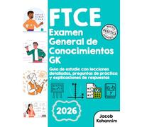 FTCE Examen General de Conocimientos GK: Guía de estudio con lecciones detalladas, preguntas de práctica y explicaciones de respuestas
