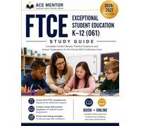 FTCE Exceptional Student Education K-12 (061) Study Guide: Complete Content Review, Practice Questions, and Answer Explanations for the Florida ESE Certification Exam