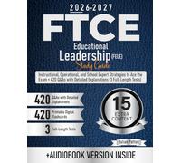 FTCE Florida Educational Leadership (FELE) Study Guide: Instructional, Operational, and School Expert Strategies to Ace the Exam + 420 Q&As with Detailed Explanations (3 Full-Length Tests)