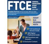 FTCE General Knowledge Study Guide: Complete Test Prep with Expert Strategies, 380 Practice Q&As with Detailed Explanations to Ace the Florida Teacher Certification Exam (4 Full-Length Tests)