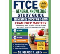 FTCE General Knowledge Study Guide: Elementary Education K-6 (060) Exam Prep Mastery for Reading, Math, Science & Social Studies with Practice Tests, Cram Sheets & Answer Keys