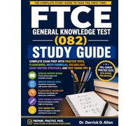 FTCE General Knowledge Test (082) Study Guide: Complete Exam Prep with Practice Tests, Flashcards, Math Formulas, Vocabulary, Essay Writing Strategies, and Test-Taking Tips