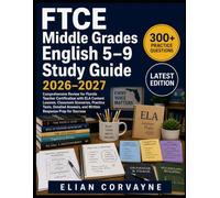 FTCE Middle Grades English 5-9 Study Guide 2026-2027: Comprehensive Review for Florida Teacher Certification with ELA Content Lessons, Classroom ... and Written Response Prep for Success
