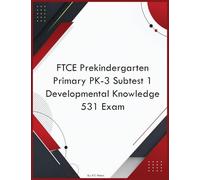 FTCE Prekindergarten Primary PK-3 Subtest 1 Developmental Knowledge 531 Exam