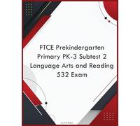 FTCE Prekindergarten Primary PK-3 Subtest 2 Language Arts and Reading 532 Exam