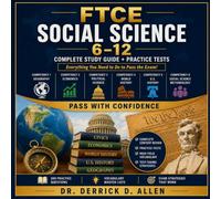 FTCE Social Science 6-12 Exam Preparation Guide: Complete Content Review, Practice Tests, Vocabulary Mastery, and Test-Taking Strategies for Certification Success