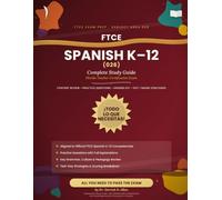 FTCE Spanish K-12 (026) Complete Study Guide Florida Teacher Certification Exam All You Need to Pass the Exam