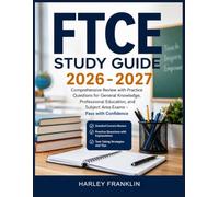 FTCE Study Guide 2026-2027: Comprehensive Review with Practice Questions for General Knowledge, Professional Education, and Subject Area Exams - Pass with Confidence