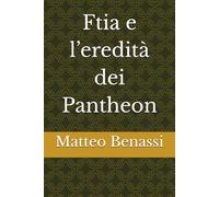 Ftia e l’eredità dei Pantheon