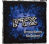 Ftx - Between Ghosts & Shadows