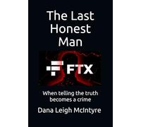 FTX: The Last Honest Man: When telling the truth becomes a crime