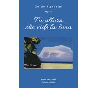 Fu allora che vide la luna di Guido Signorini, 2018, Youcanprint