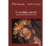 Fu crocifisso: perché? Sette domande sulla morte di Gesù