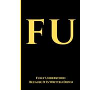 FU: Fully Understood Because It Is Written Down | Premium A5 120 Lined Pages Notebook | Writing Journal | Funny Gift for friends and family