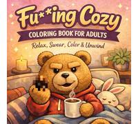 Fu**ing Cozy - A Cozy Coloring Book for Adults: Bold & Easy, Big and Simple Designs for Relaxation, Anxiety Relief, Stress Relief & Creative Art