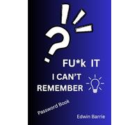 FU*K IT I CAN'T REMEMBER: Password Book